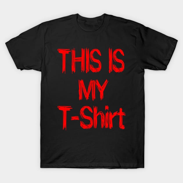 This is My T-Shirt T-Shirt by Dark_Ink